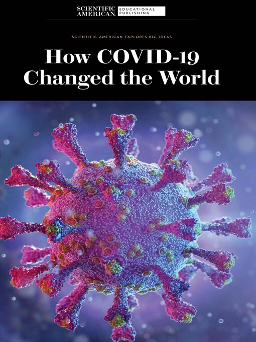 Title details for How COVID-19 Changed the World by Scientific American Editors - Available